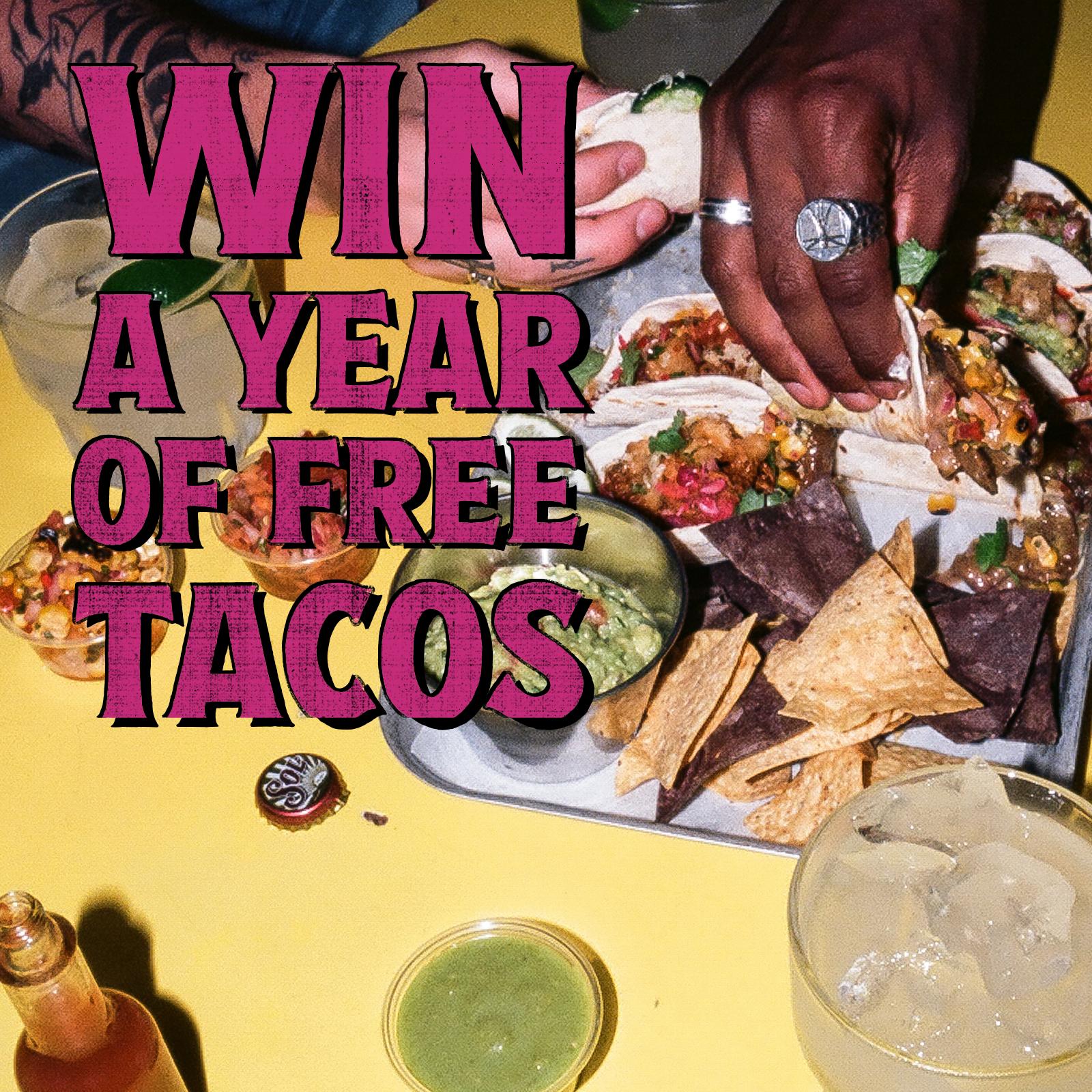 Win a year of free tacos text on top of an image of tacos