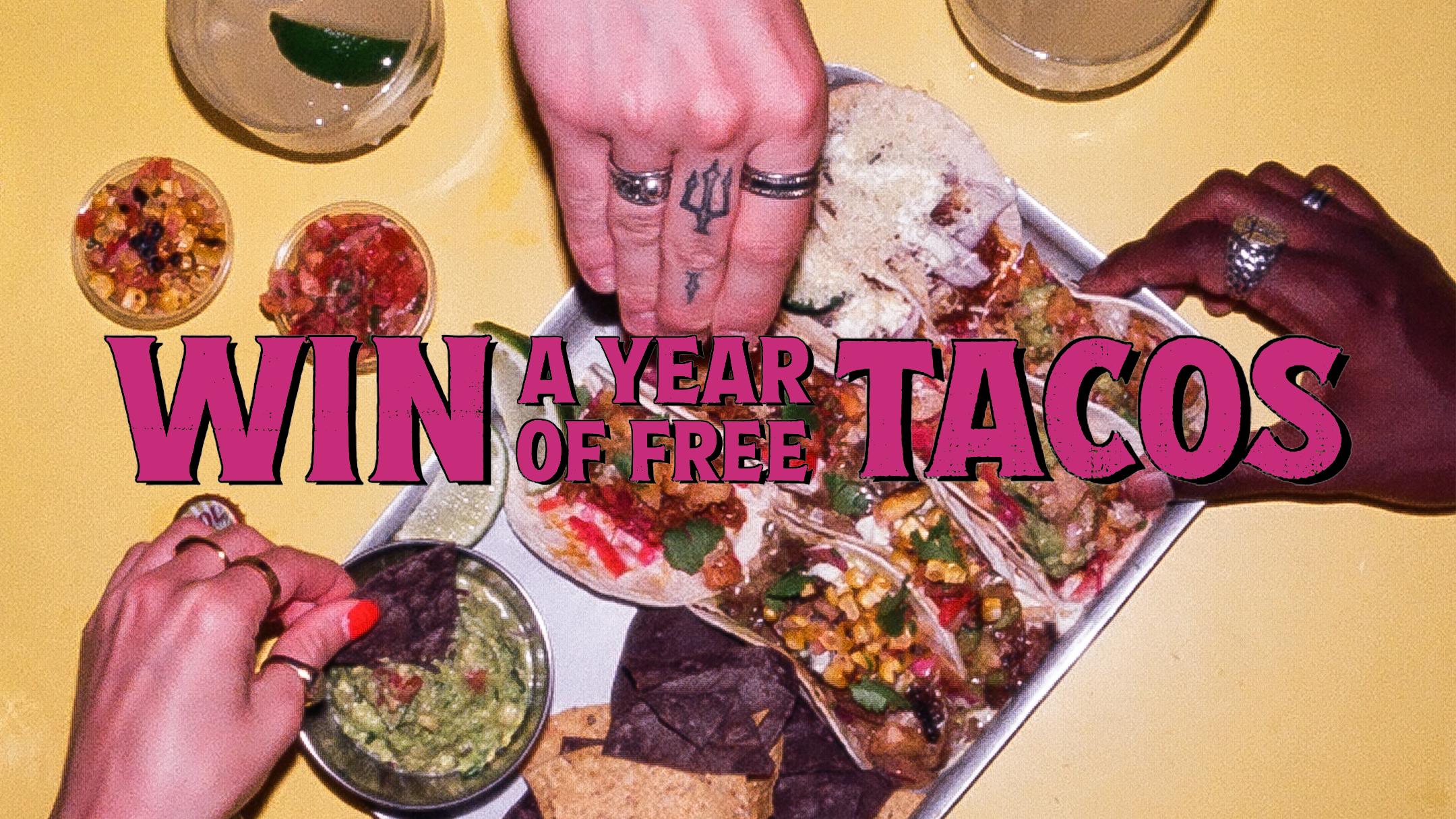 Win a year of free tacos text on top of an image of tacos