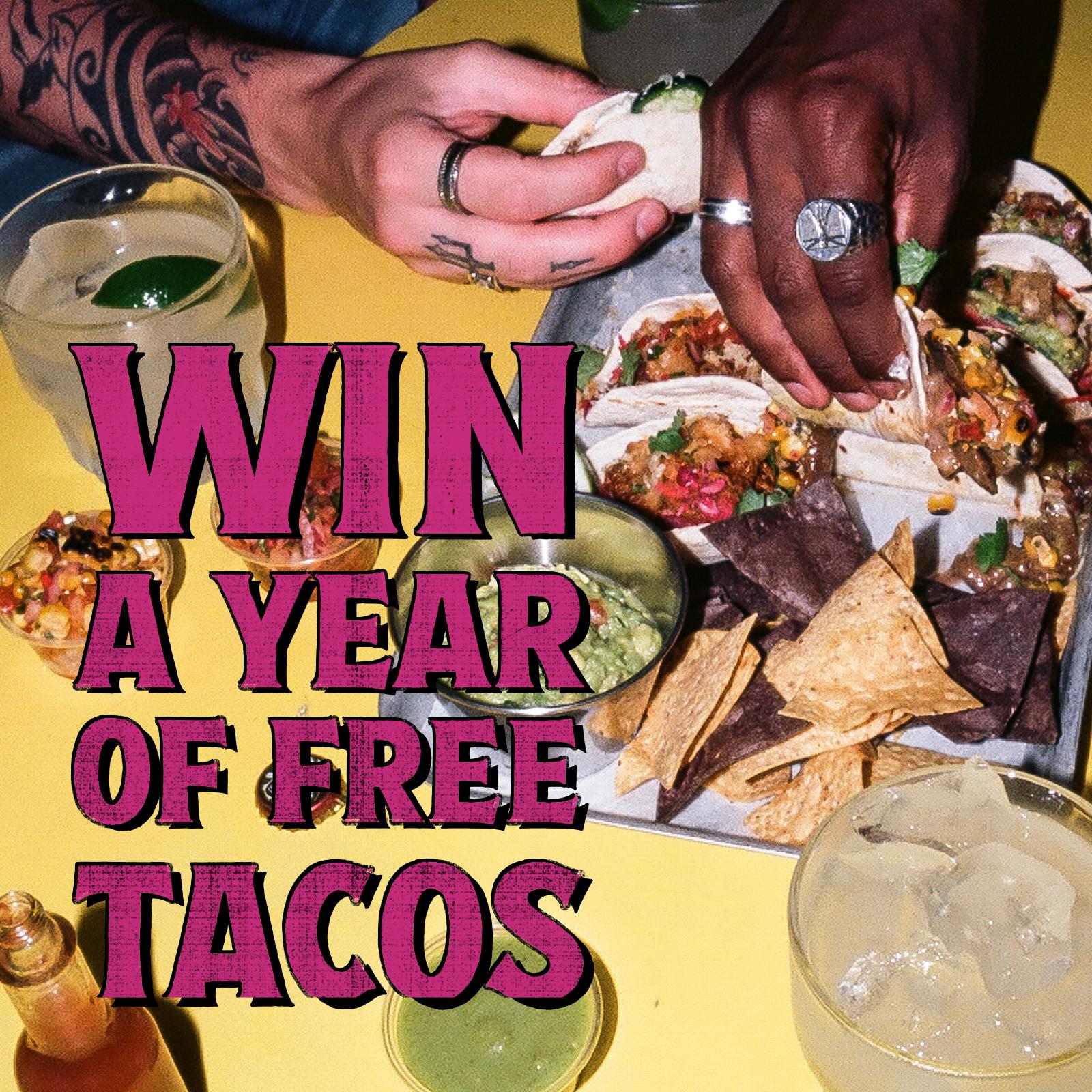 Win a year of free tacos text on top of an image of tacos