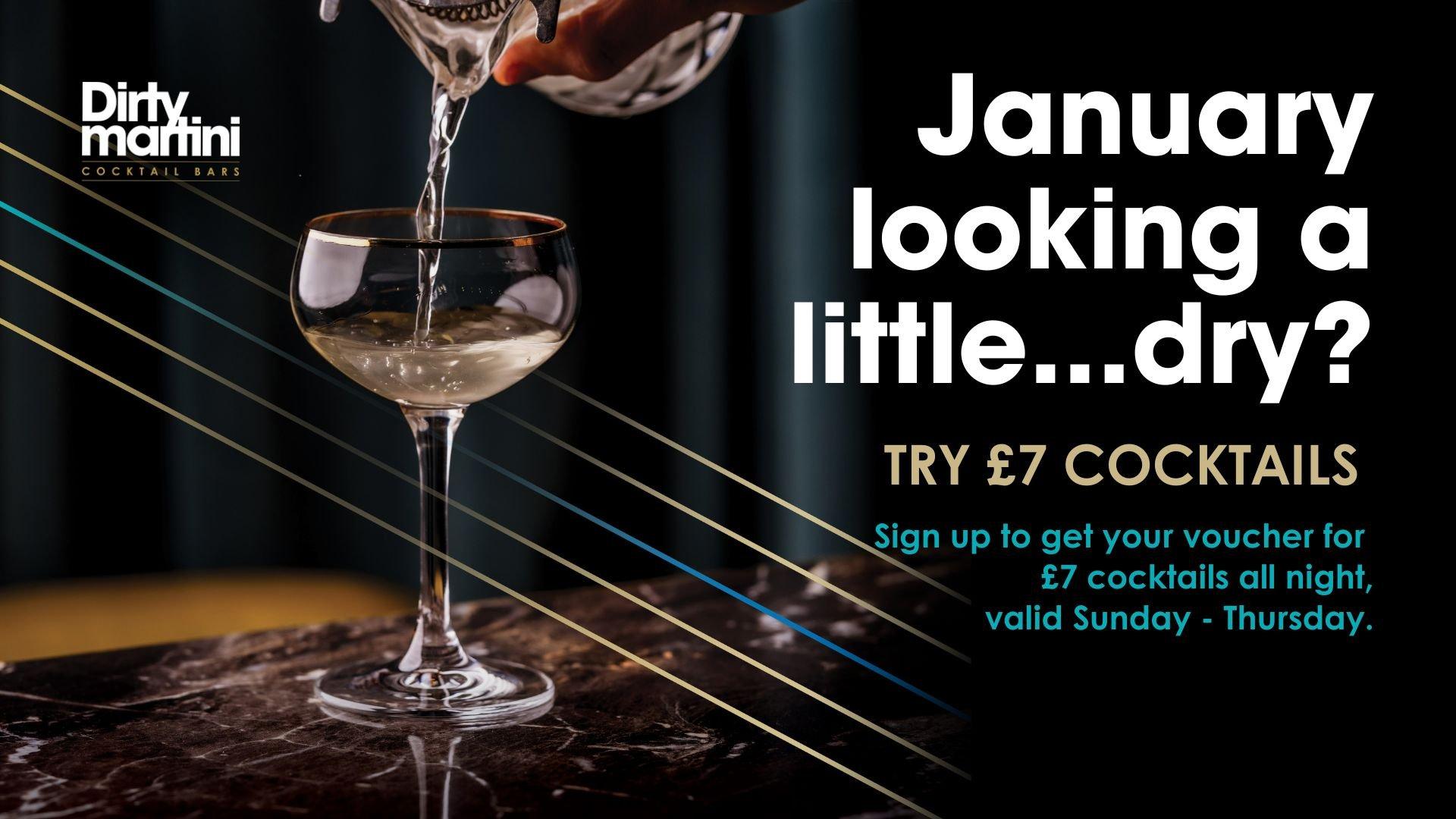 January looking a little... dry? Try £7 cocktails at Dirty Martini