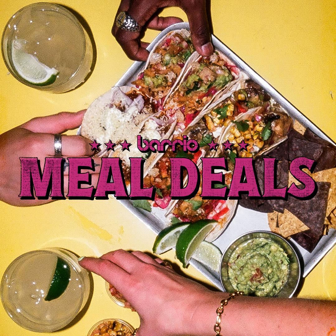 Barrio Meal Deals text overlaying an image of a taco sharing platter in Barrio