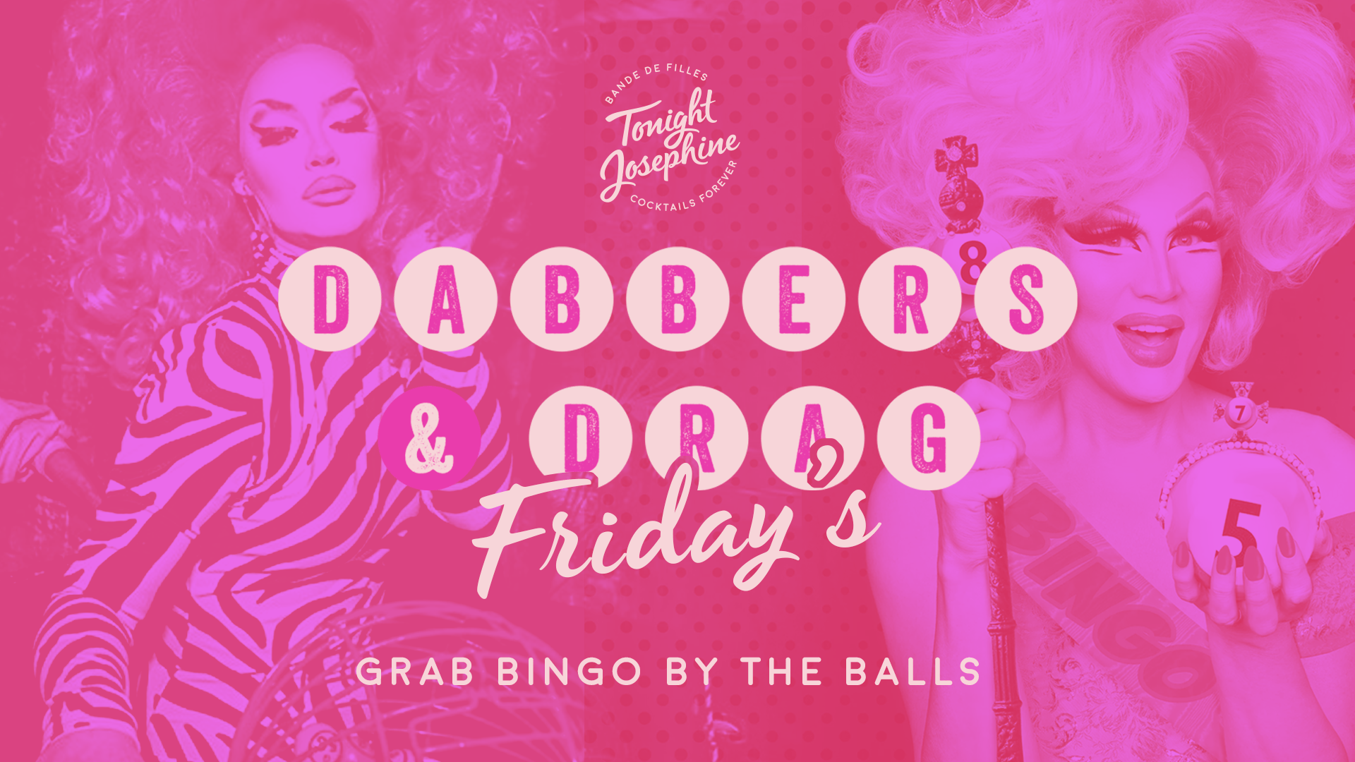 Dabbers & Drag Fridays at Tonight Josephine