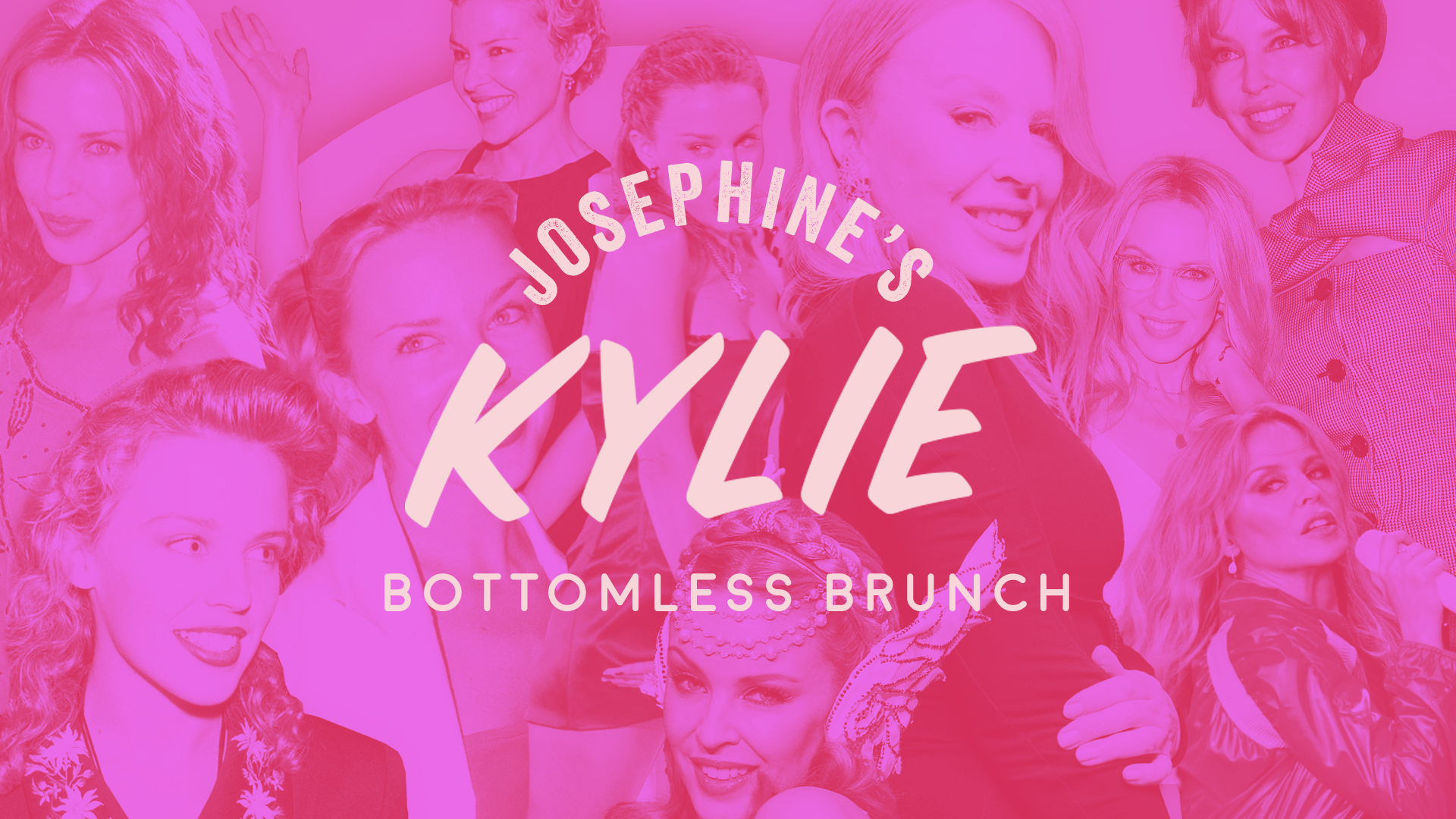 Josephine's Kylie Bottomless Brunch text on top of a collage of Kylie Minogue images