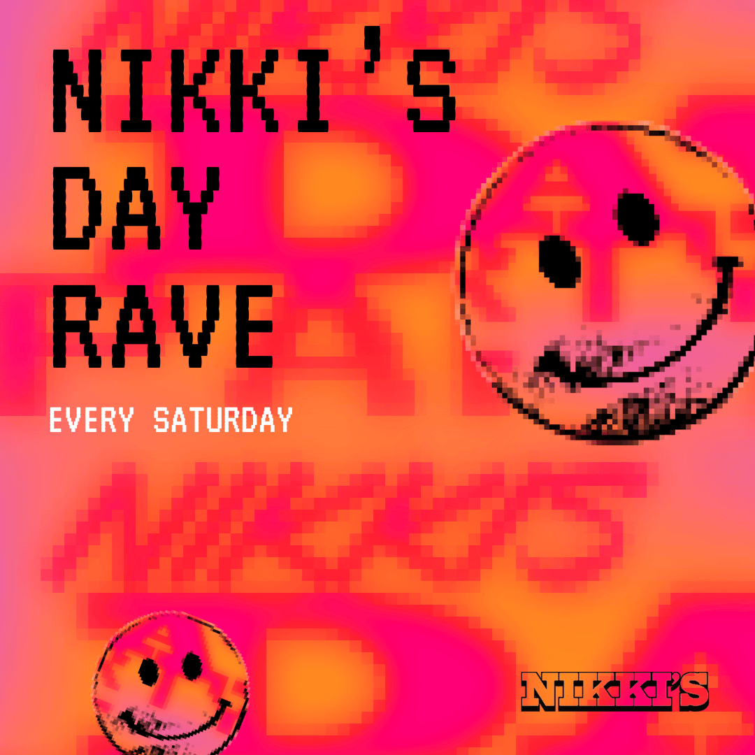 Nikki's Day Rave Every Saturday