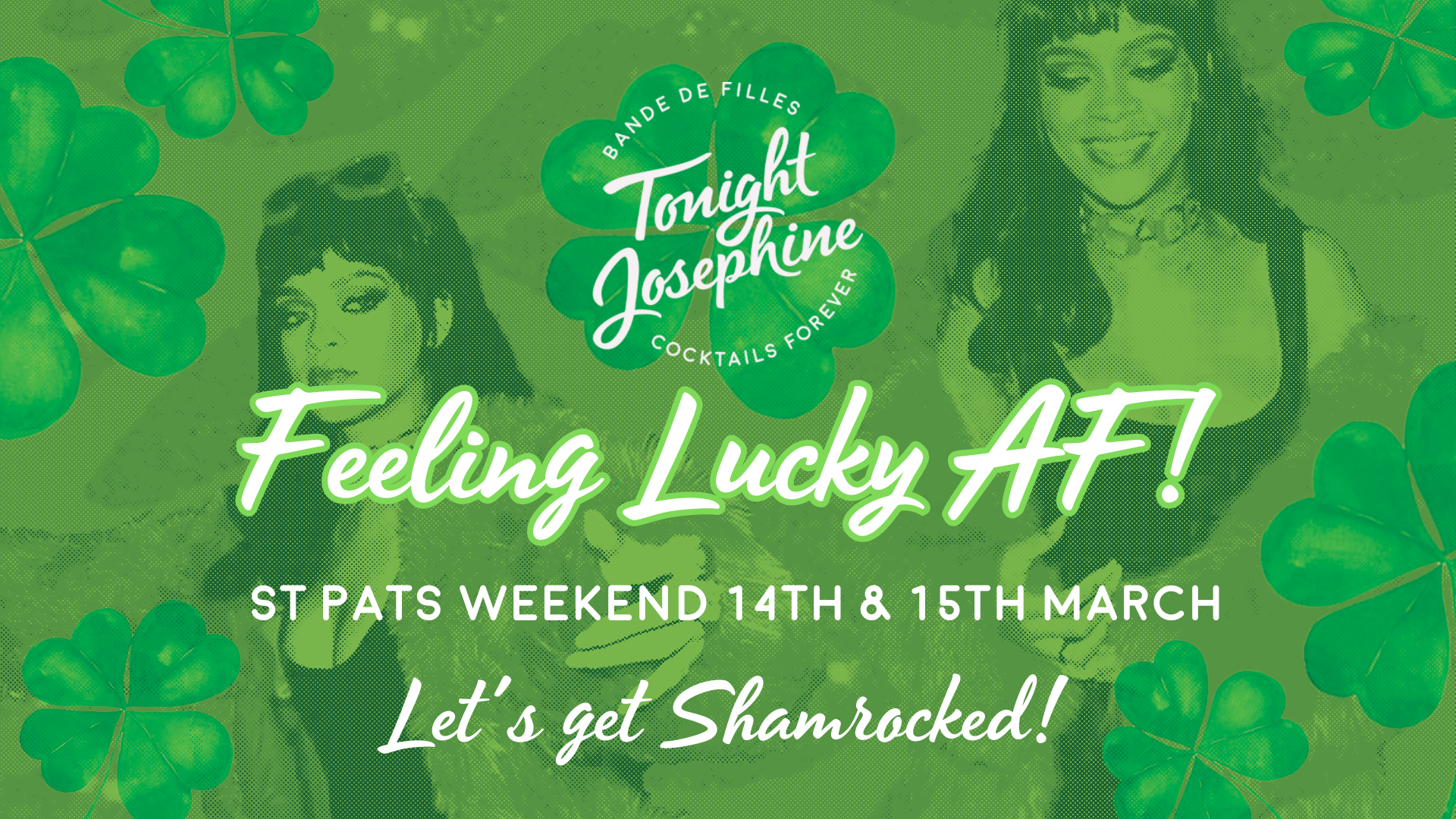 Feeling Lucky AF! St Pats weekend 14th & 15th March