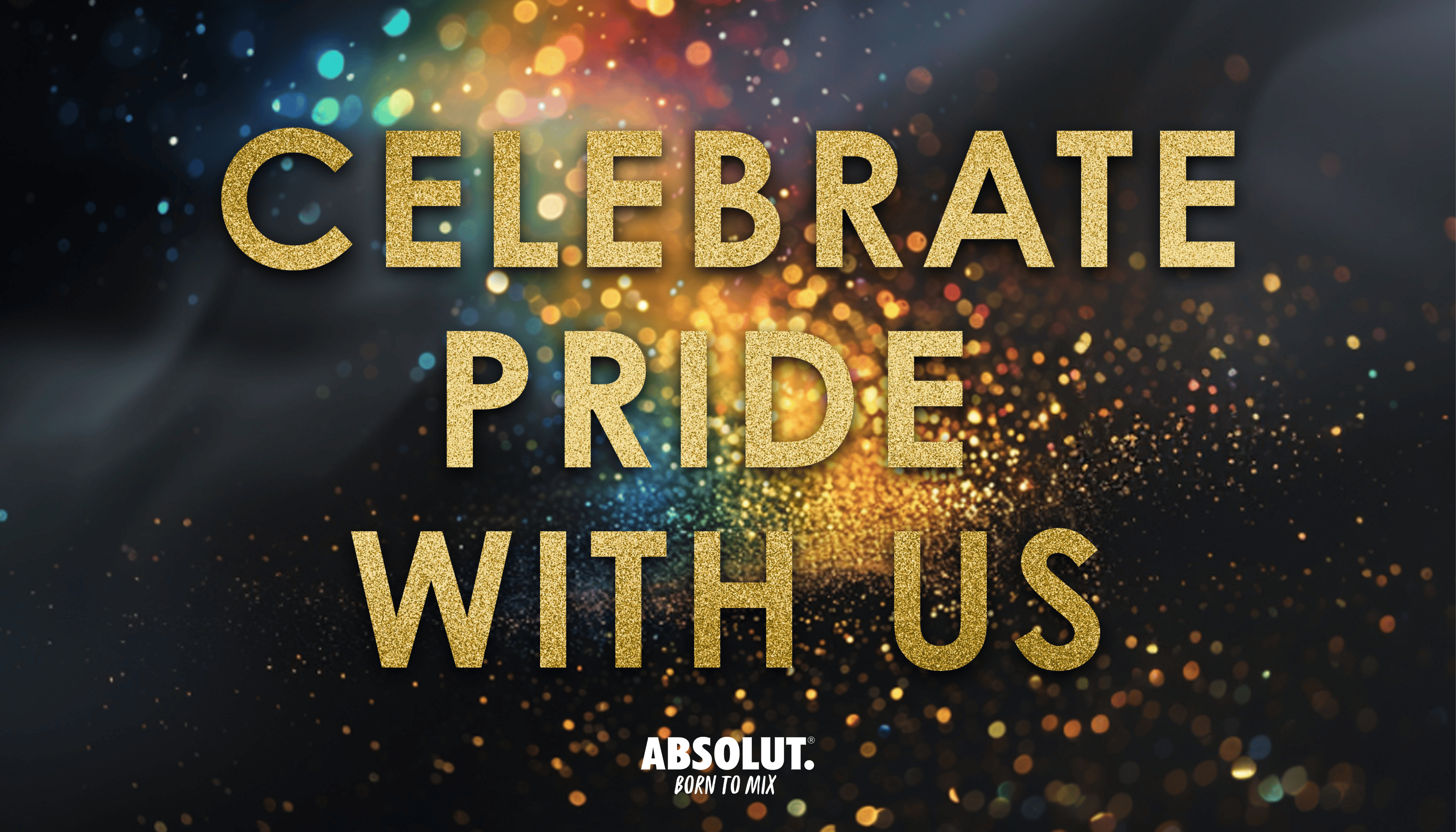 Celebrate Pride with us in partnership with Absolut.