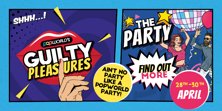 Popworld's Guilty Pleasures - The Party - Find out More