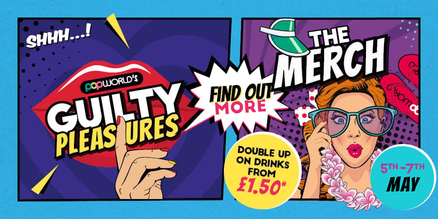 Popworld's Guilty Pleasures - The Merch - Find Out More
