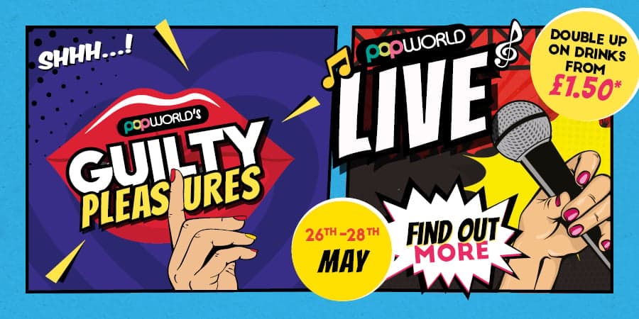 Popworld's Guilty Pleasures - Live - Find Out More