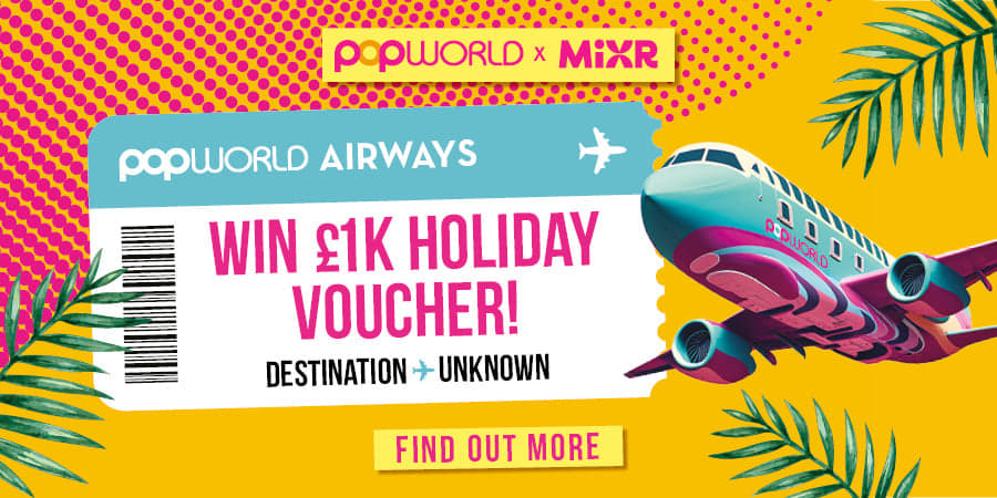Win a £1000 holiday voucher with Popworld x MiXR