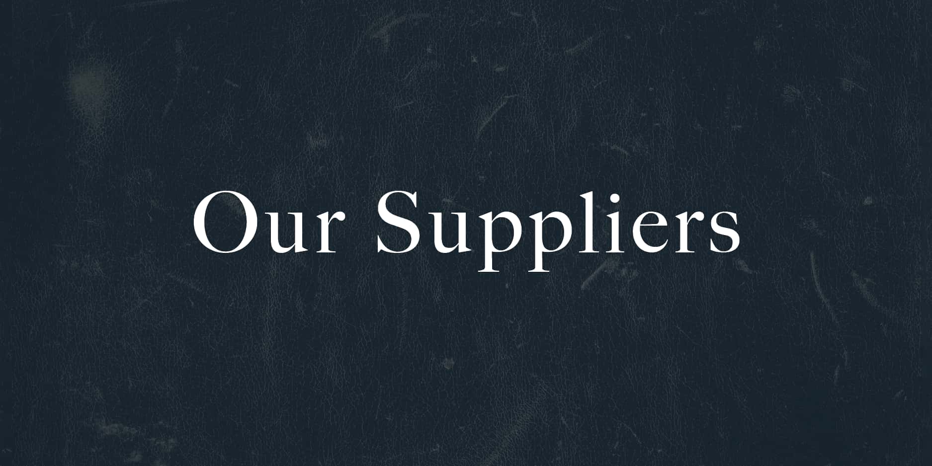 Our Suppliers | About | The Chapter Collection