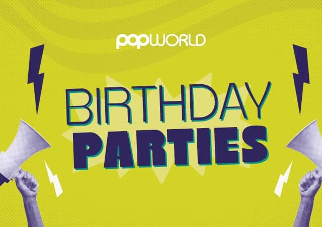 Celebrate your Birthday at Popworld