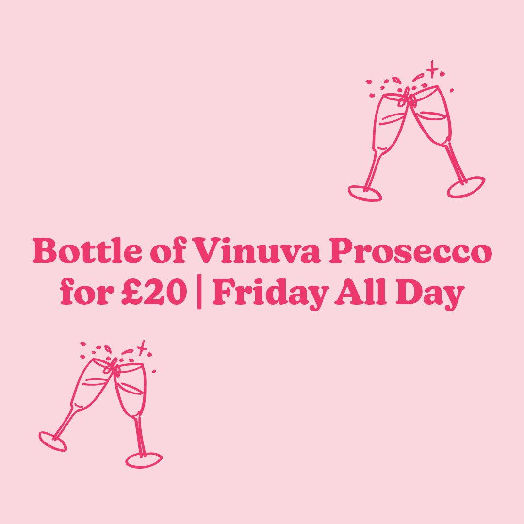 Bottle of Prosecco for £20 on Fridays