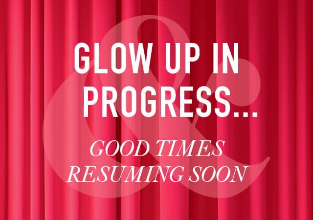 Glow Up In Progress