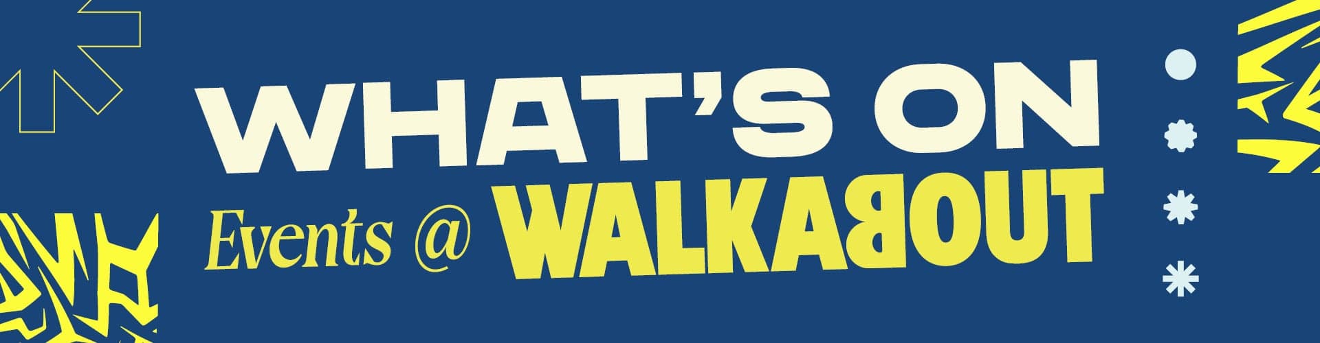 What's On - Events at Walkabout
