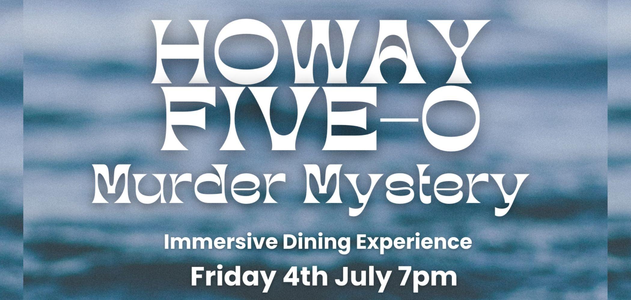Howay Five-O Murder Mystery