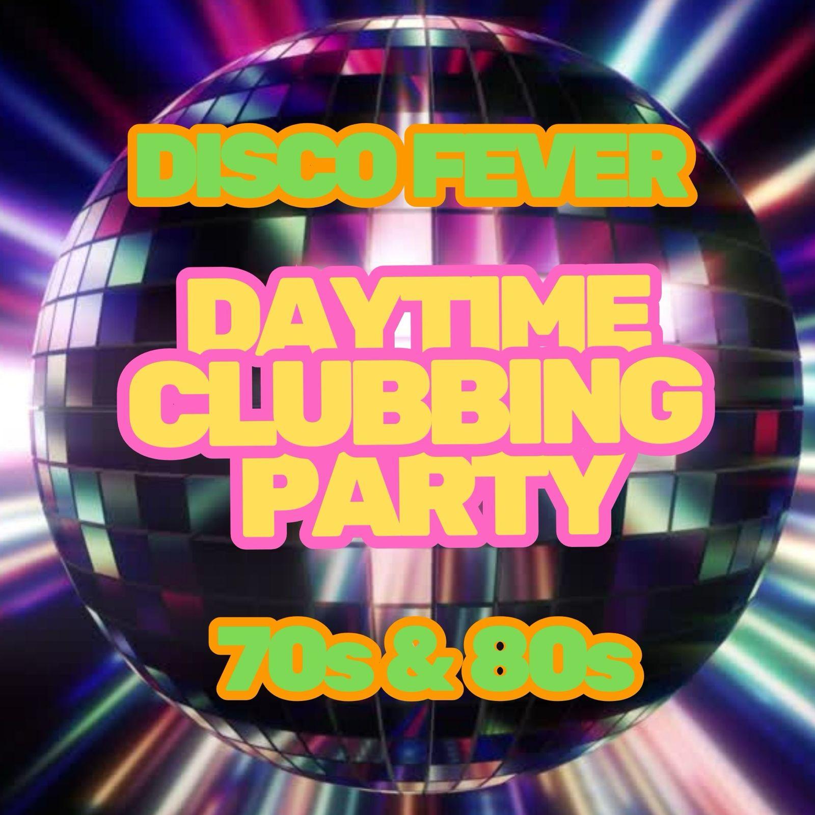 Disco fever Daytime Clubbing 