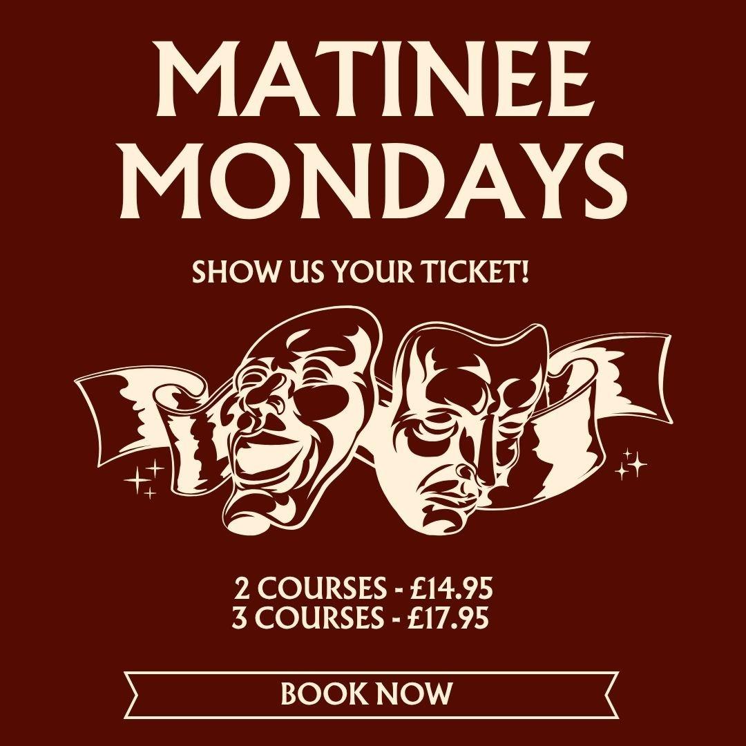 Matinee Mondays!