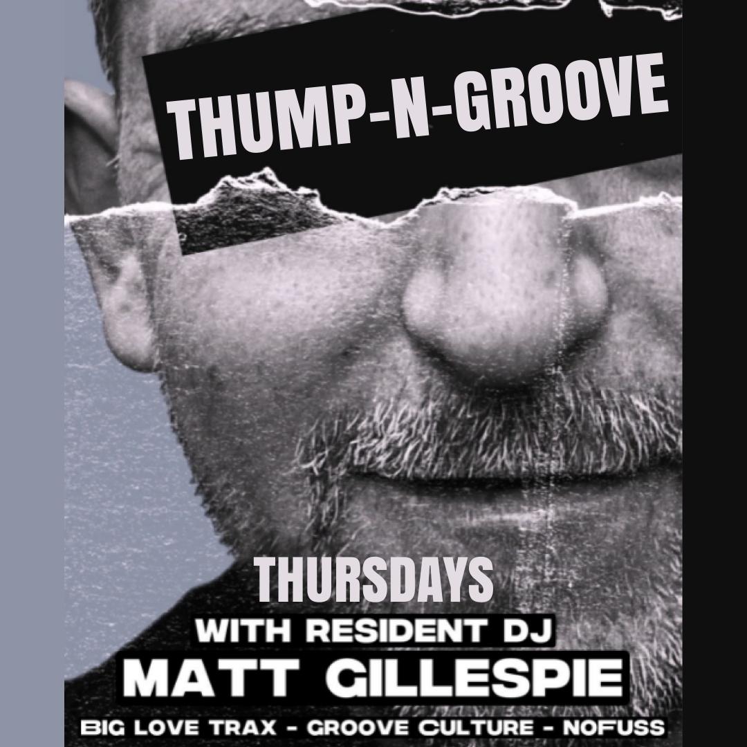 THUMP N GROOVE WITH MATT GILLESPIE