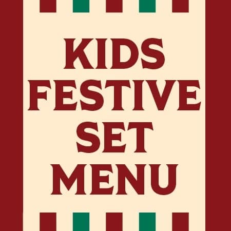 Kids Festive Set Menu