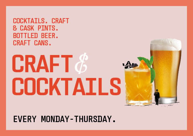 Cocktails, craft & cask pints, bottles beer and craft cans every Tuesday-Thursday
