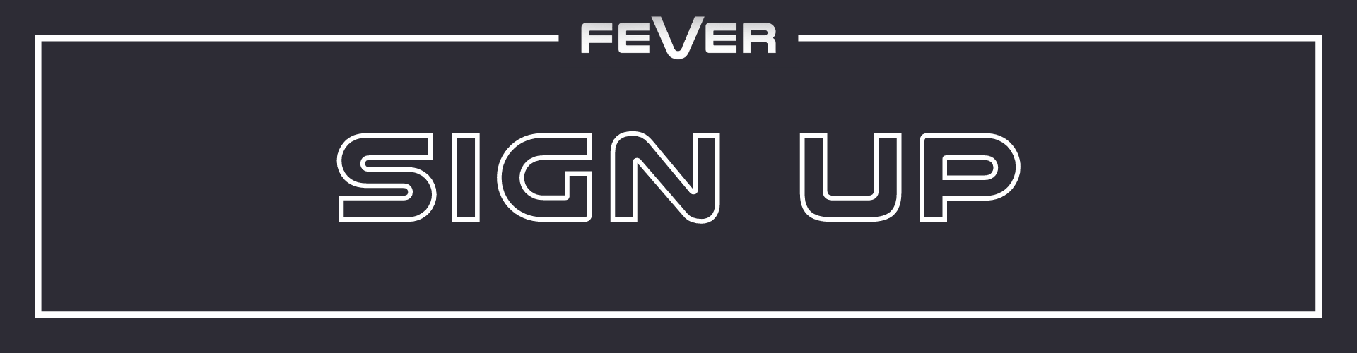 Fever Sign Up