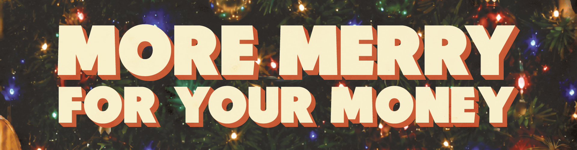 More Merry for Your Money