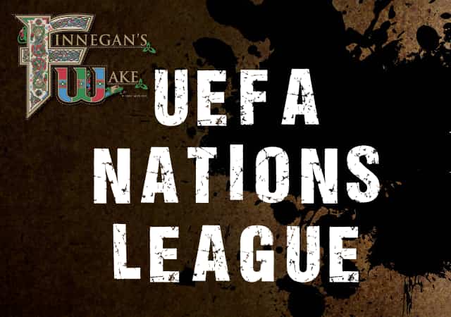 UEFA Nations League at Finnegan's Wake