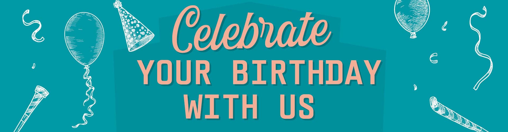 Celebrate your birthday with us