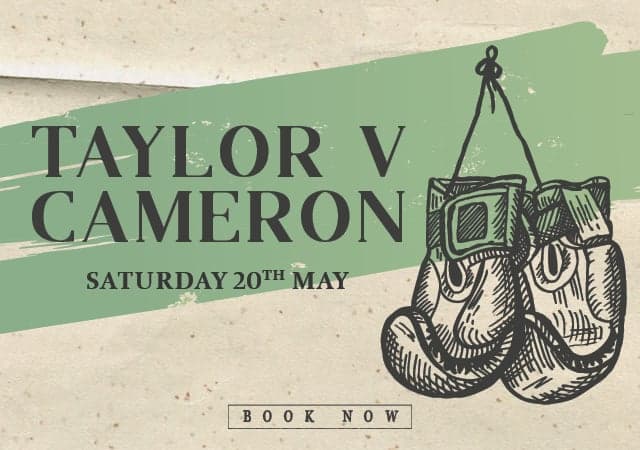 Taylor v Cameron - Saturday 20th May - Book Now