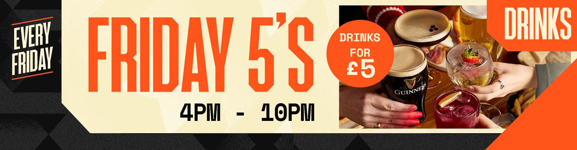 £5 drinks between 4 & 10pm every Friday