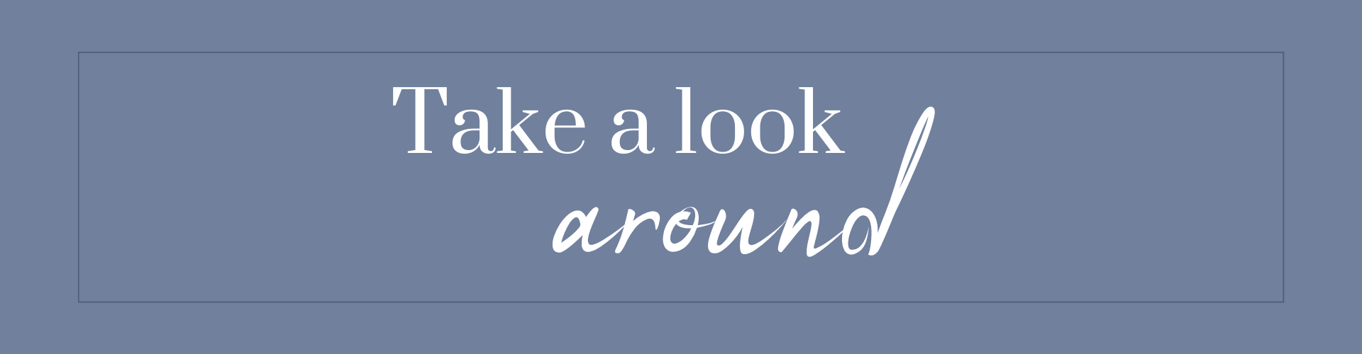 Take a look around