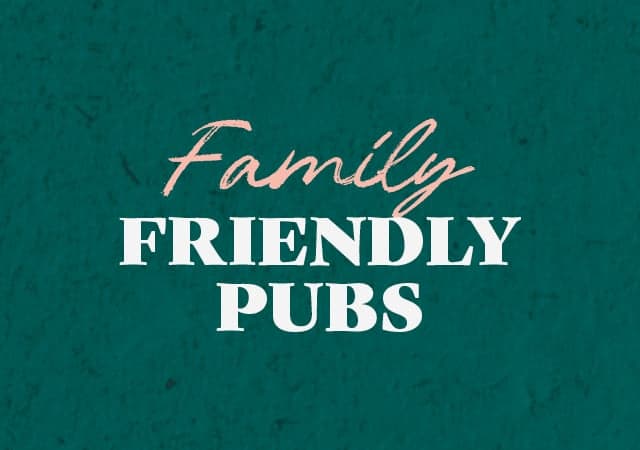 Family Friendly Pubs