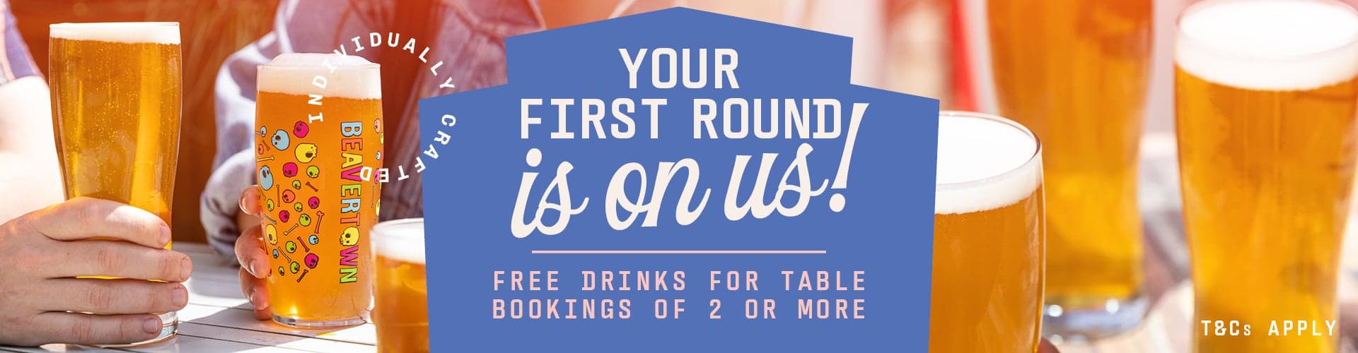 Your first round of drinks is on us