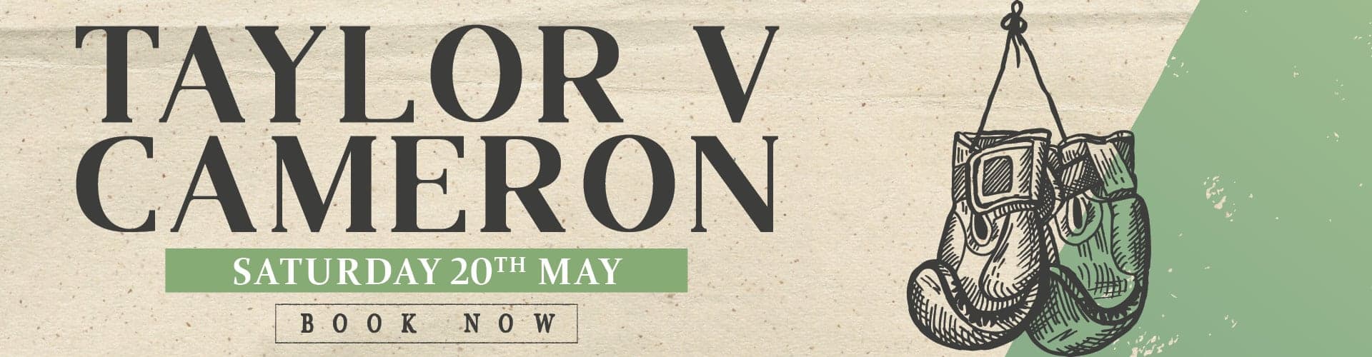 Taylor v Cameron - Saturday 20th May - Book Now