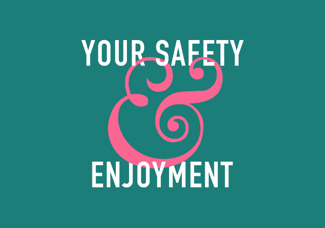 Your safety and enjoyment