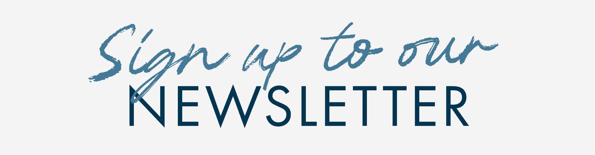 Sign up to our newsletter