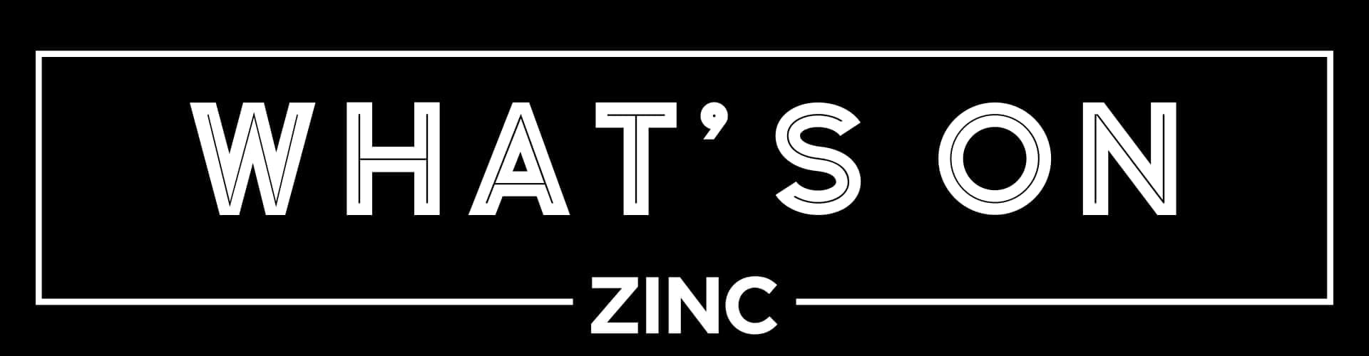 What's On at Zinc