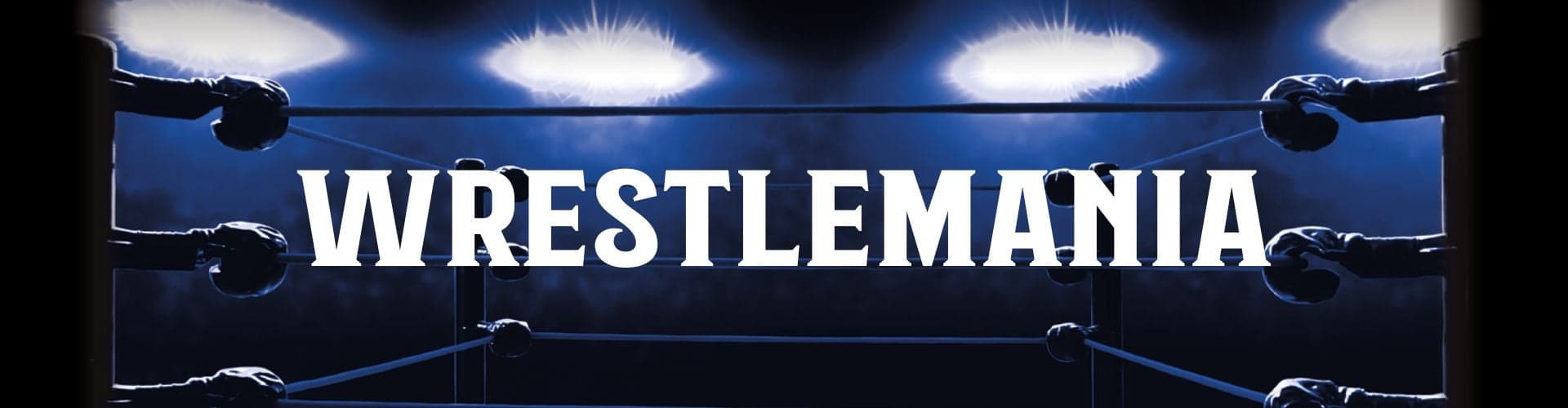 Watch WWE WresleMania live in your local area