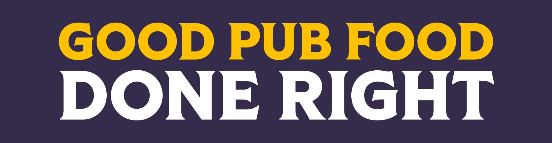 Good Pub Food Done Right