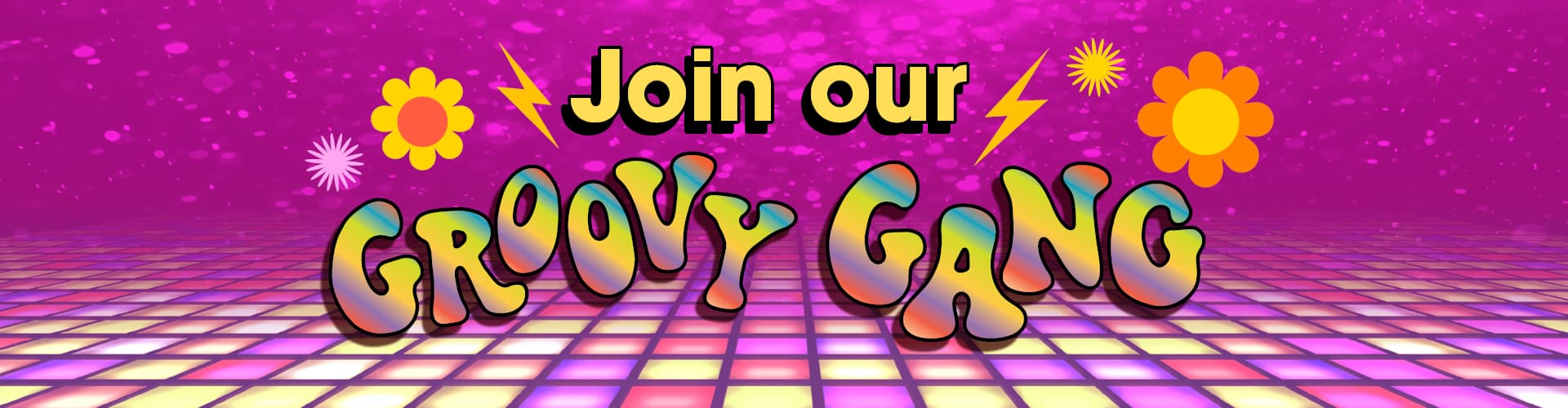 Join our Groovy Gang - Sign up to our newsletter