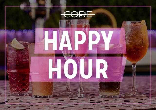 Core Happy Hour Offer - Monday to Friday 4pm - 9pm