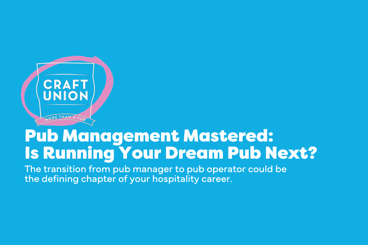 Pub Management Mastered: Is Running Your Dream Pub Next?