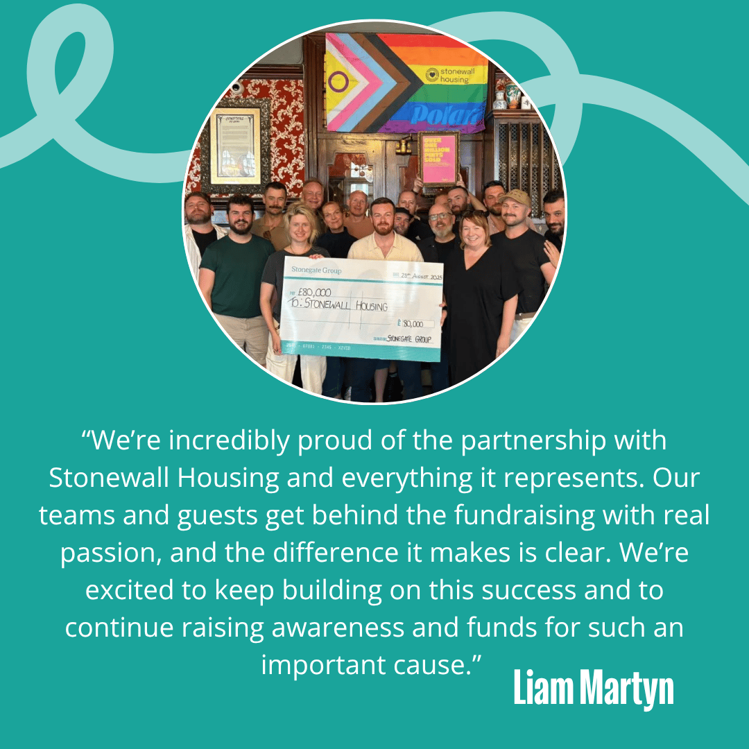“We’re incredibly proud of the partnership with Stonewall Housing and everything it represents. Our teams and guests get behind the fundraising with real passion, and the difference it makes is clear. We’re excited to keep building on this success and to continue raising awareness and funds for such an important cause.”